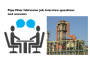 Pipe fitter fabricator long job and shutdown job interview questions and answers