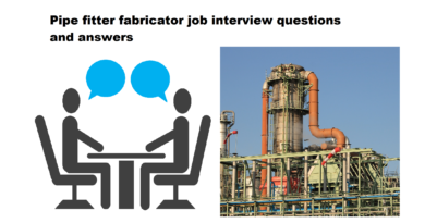 Pipe fitter fabricator long job and shutdown job interview questions and answers